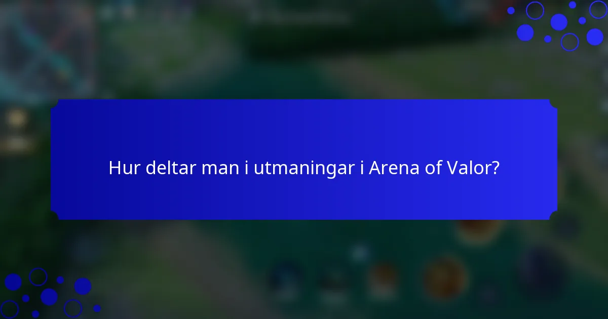 Hur deltar man i utmaningar i Arena of Valor?