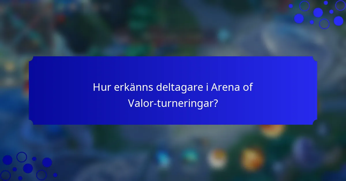 Hur erkänns deltagare i Arena of Valor-turneringar?