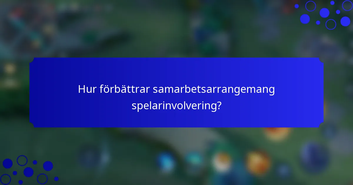 Hur förbättrar samarbetsarrangemang spelarinvolvering?