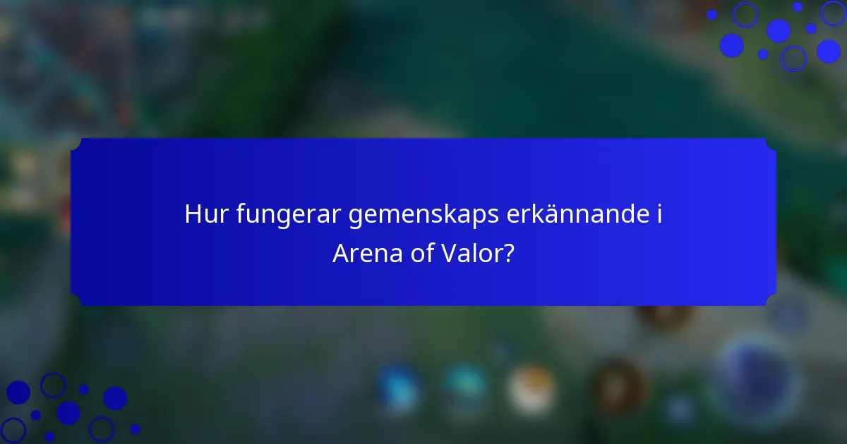 Hur fungerar gemenskaps erkännande i Arena of Valor?