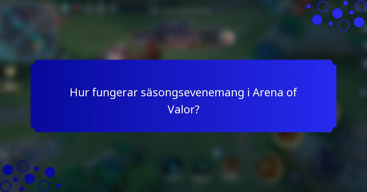 Hur fungerar säsongsevenemang i Arena of Valor?