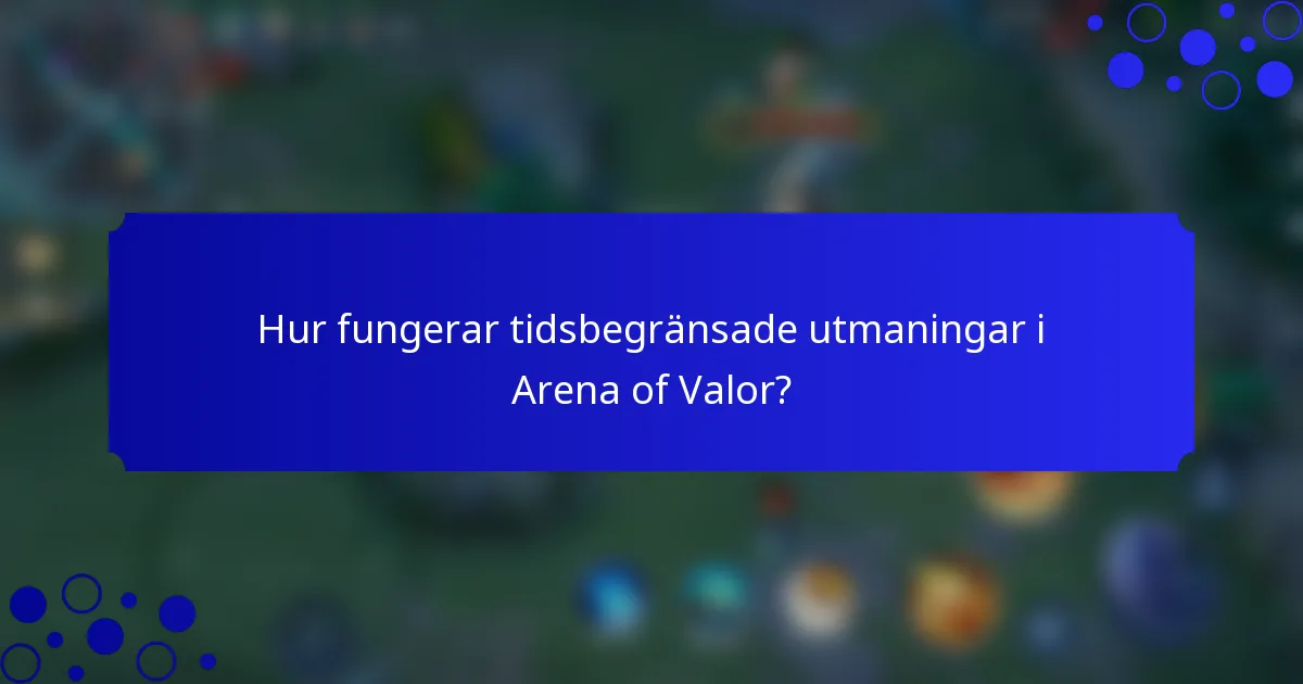 Hur fungerar tidsbegränsade utmaningar i Arena of Valor?