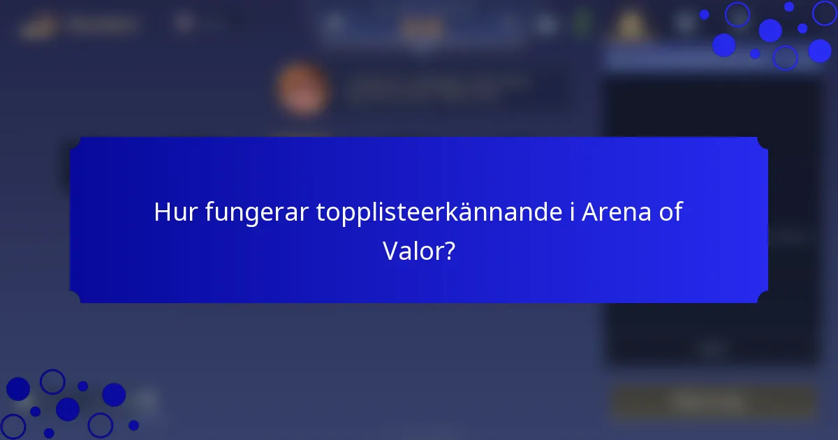 Hur fungerar topplisteerkännande i Arena of Valor?