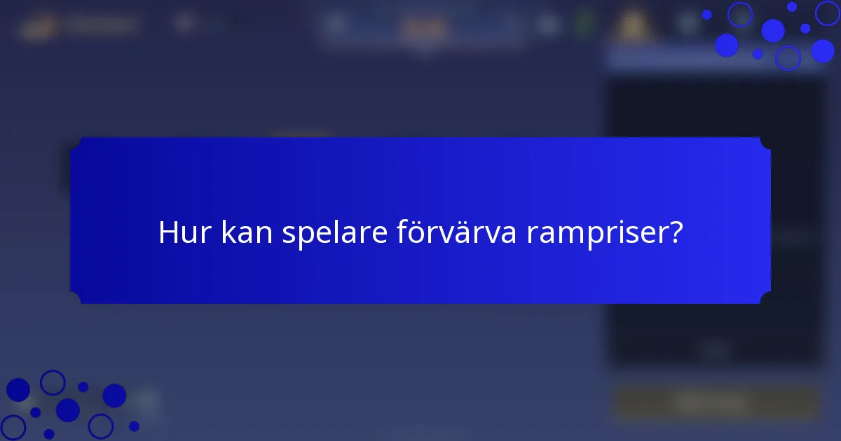 Hur kan spelare förvärva rampriser?