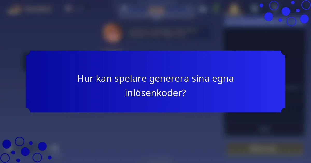 Hur kan spelare generera sina egna inlösenkoder?