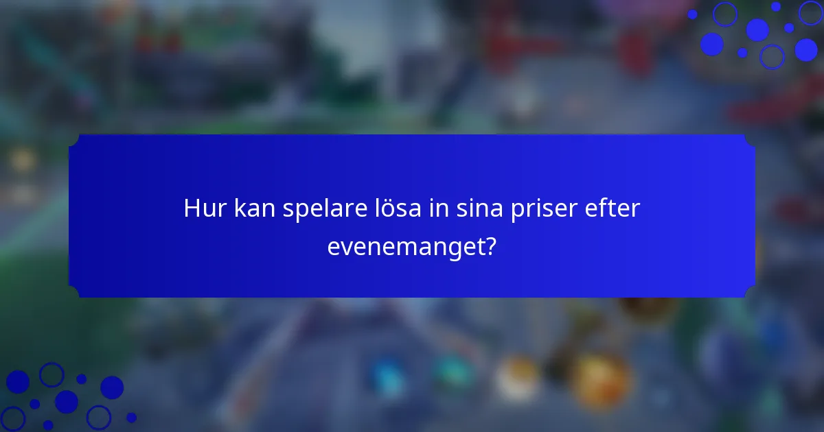 Hur kan spelare lösa in sina priser efter evenemanget?