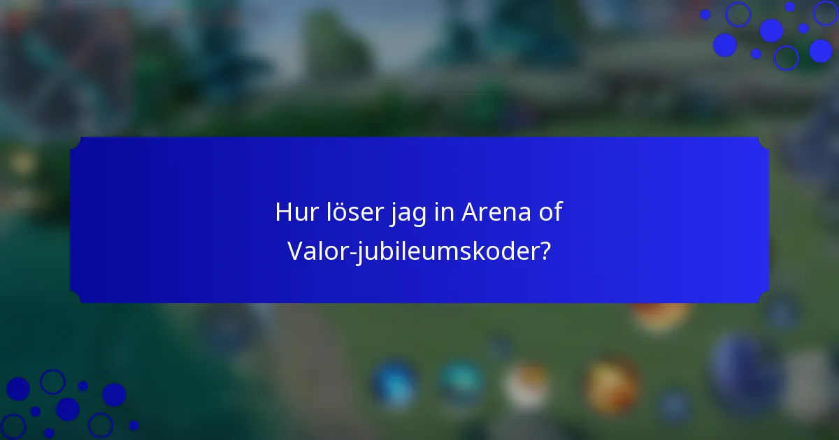 Hur löser jag in Arena of Valor-jubileumskoder?