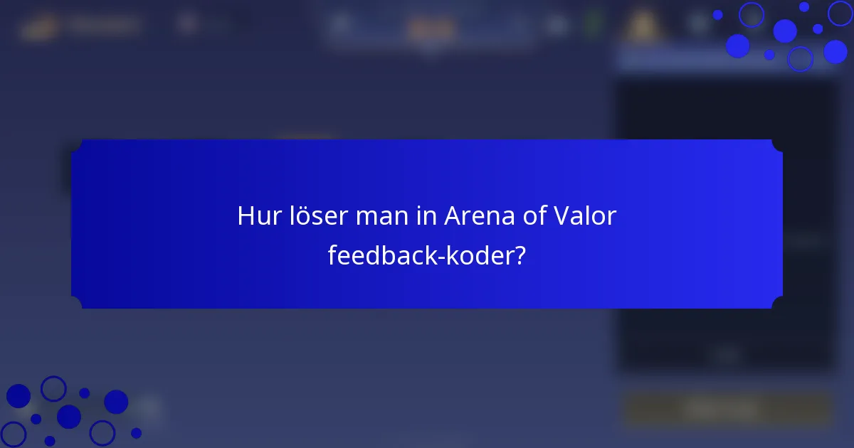 Hur löser man in Arena of Valor feedback-koder?