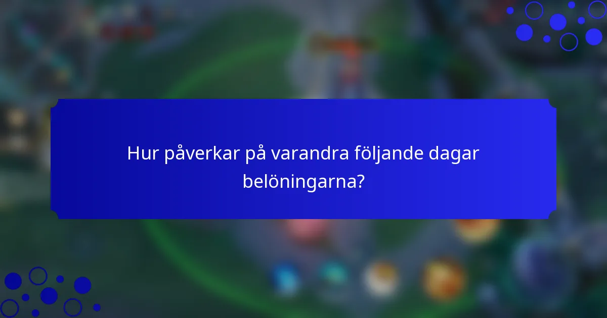 Hur påverkar på varandra följande dagar belöningarna?