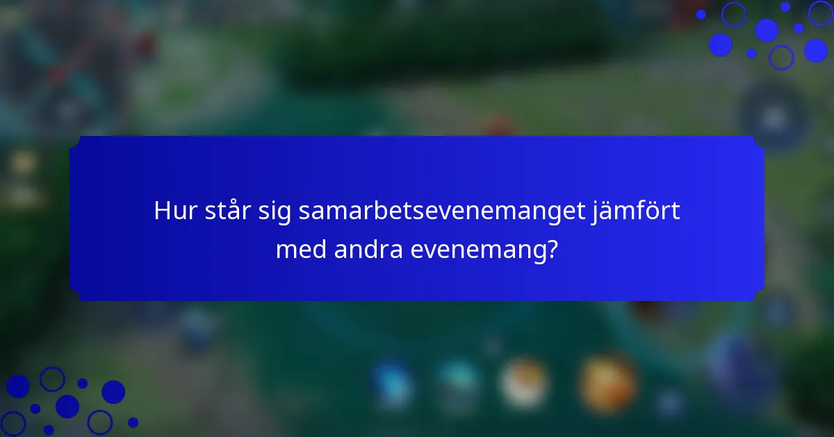 Hur står sig samarbetsevenemanget jämfört med andra evenemang?