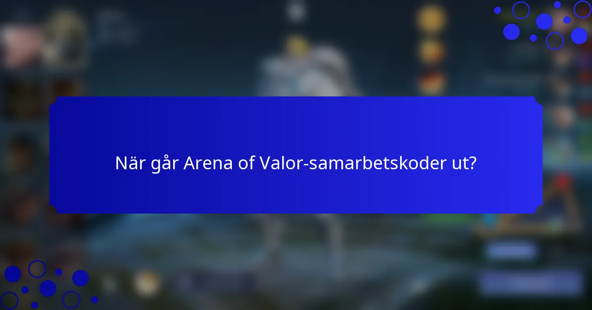 När går Arena of Valor-samarbetskoder ut?