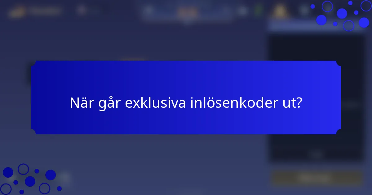 När går exklusiva inlösenkoder ut?