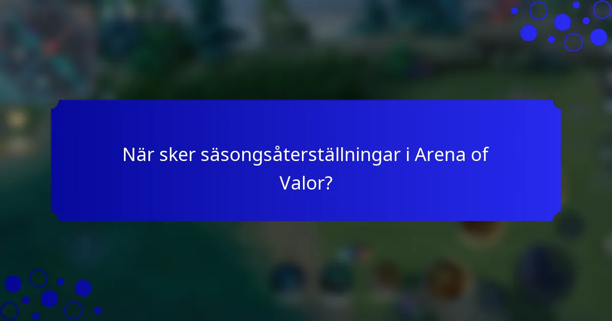 När sker säsongsåterställningar i Arena of Valor?
