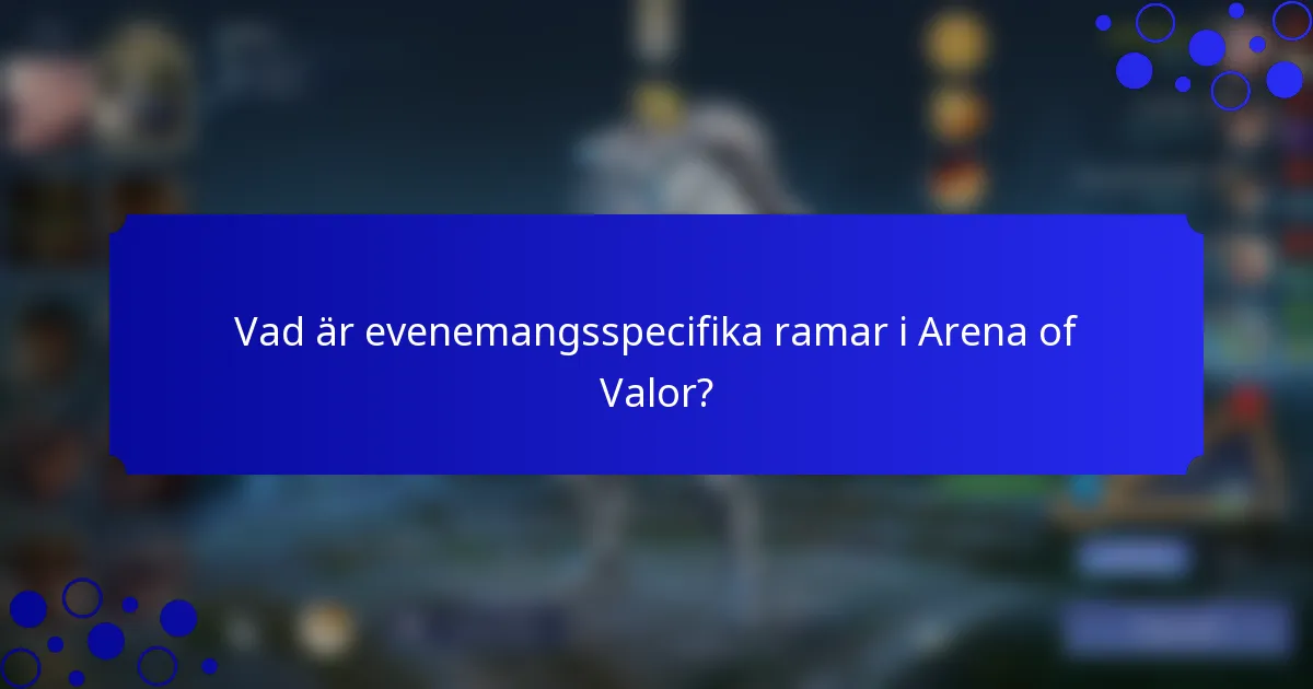 Vad är evenemangsspecifika ramar i Arena of Valor?