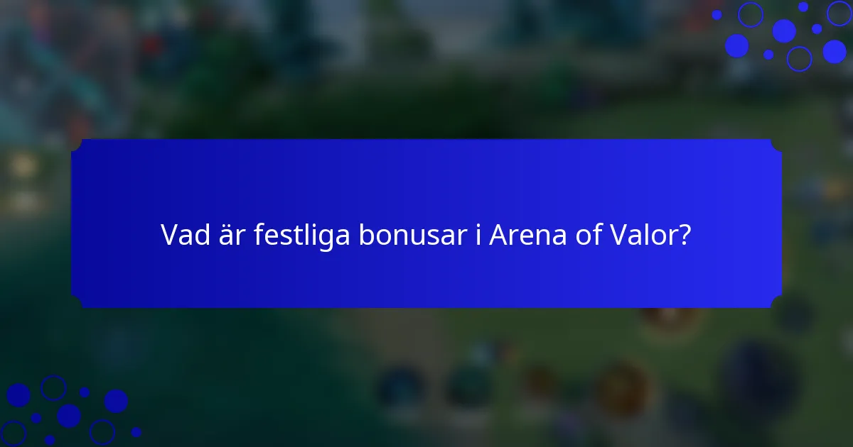 Vad är festliga bonusar i Arena of Valor?