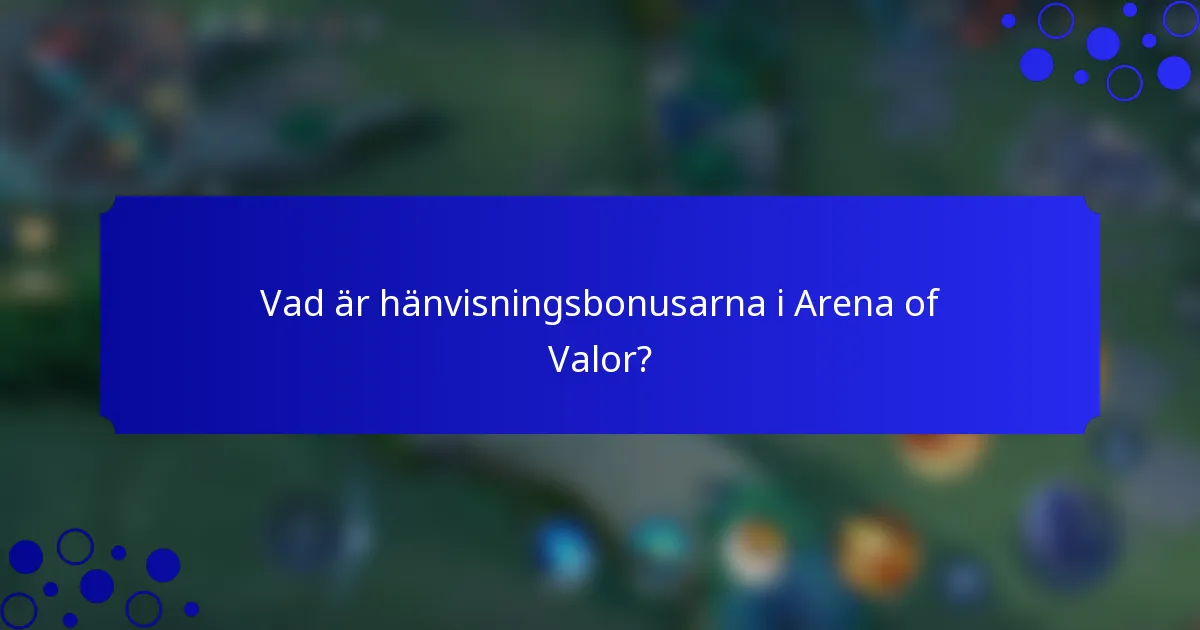 Vad är hänvisningsbonusarna i Arena of Valor?