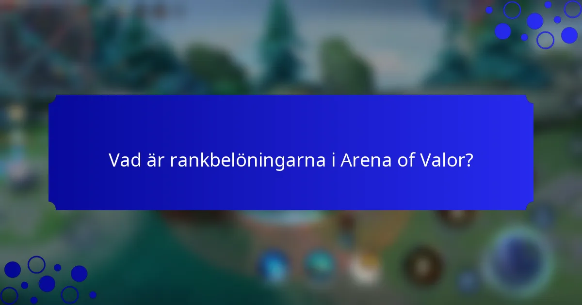 Vad är rankbelöningarna i Arena of Valor?