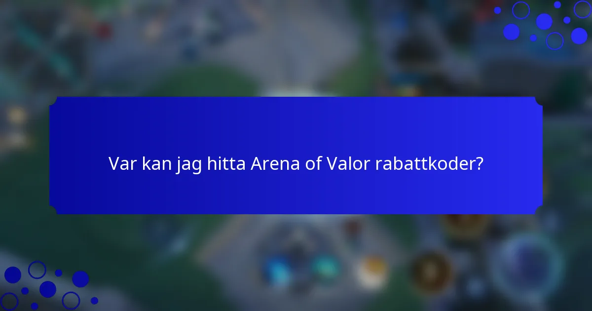 Var kan jag hitta Arena of Valor rabattkoder?