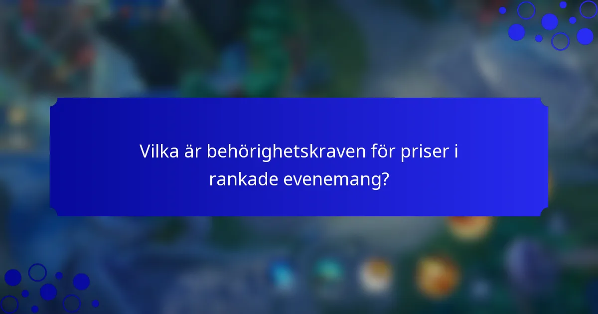 Vilka är behörighetskraven för priser i rankade evenemang?