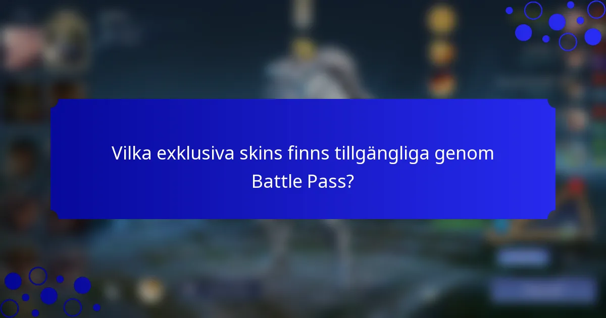Vilka exklusiva skins finns tillgängliga genom Battle Pass?