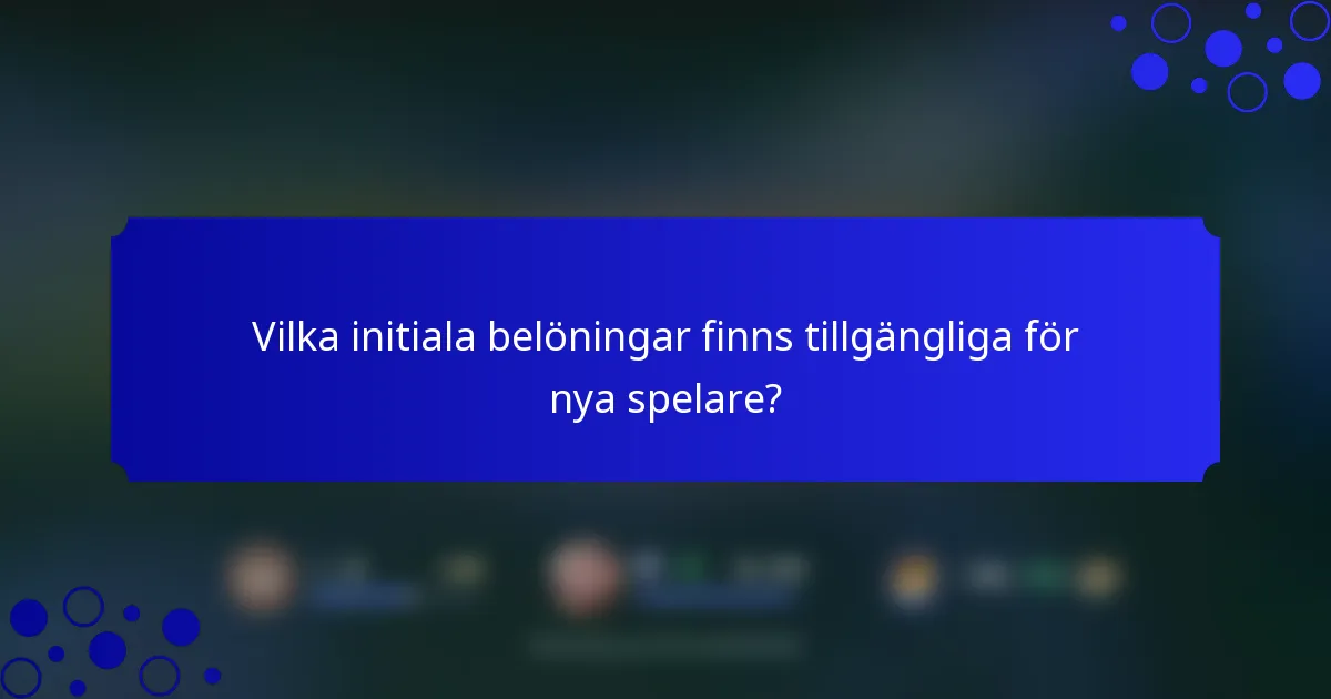 Vilka initiala belöningar finns tillgängliga för nya spelare?
