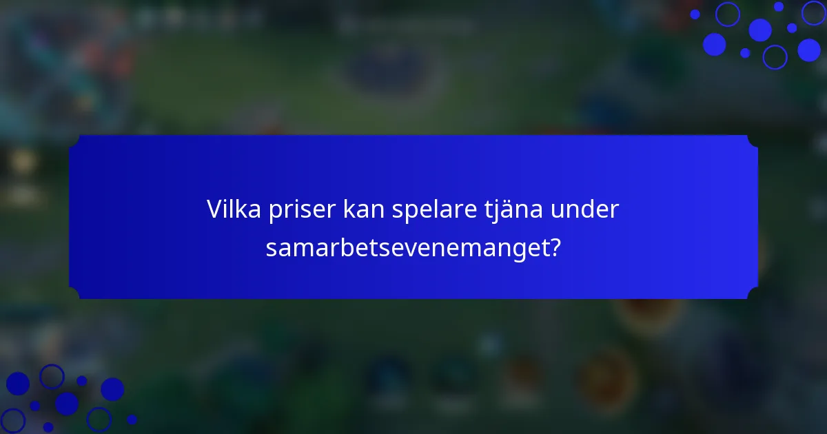 Vilka priser kan spelare tjäna under samarbetsevenemanget?