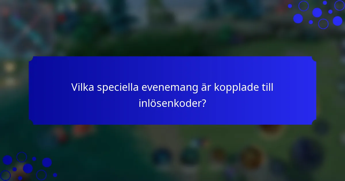 Vilka speciella evenemang är kopplade till inlösenkoder?