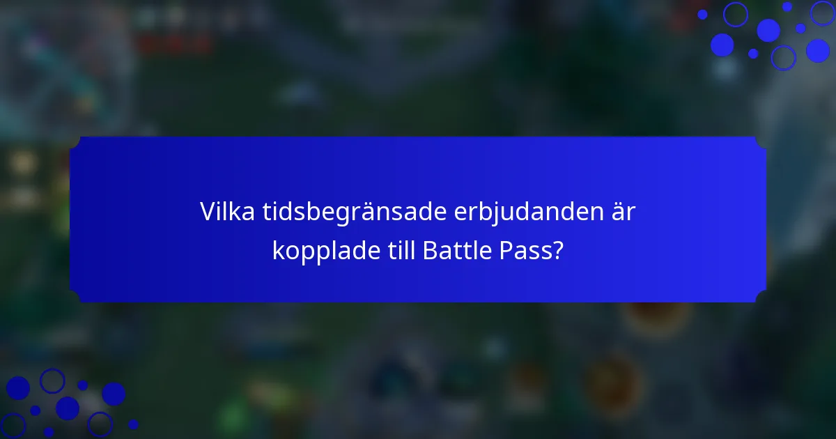 Vilka tidsbegränsade erbjudanden är kopplade till Battle Pass?