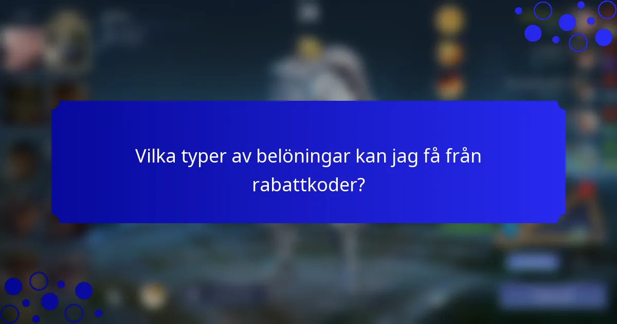 Vilka typer av belöningar kan jag få från rabattkoder?